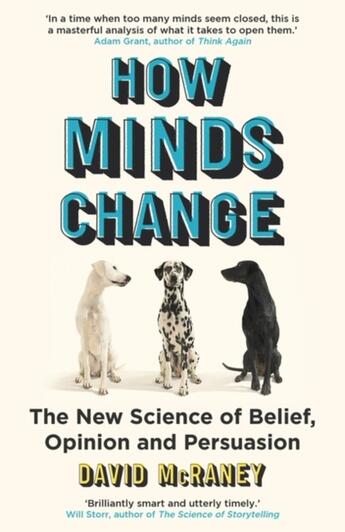 Couverture du livre « HOW MINDS CHANGE - THE NEW SCIENCE OF BELIEF, OPINION AND PERSUASION » de David Mcraney aux éditions Oneworld