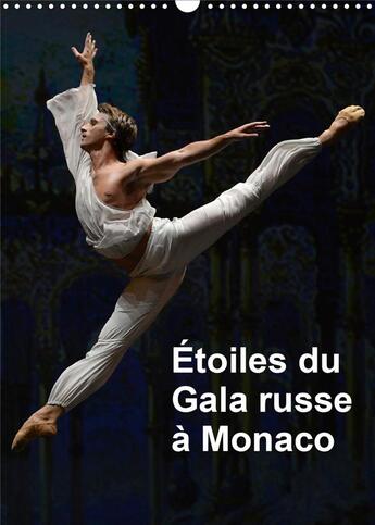 Couverture du livre « Étoiles du Gala russe à Monaco (Calendrier mural 2020 DIN A3 vertical) ; Les étoiles des plus grands ballets à Monaco pour le Gala russe (Calendrier mensuel, 14 Pages ) » de Alain Hanel aux éditions Calvendo