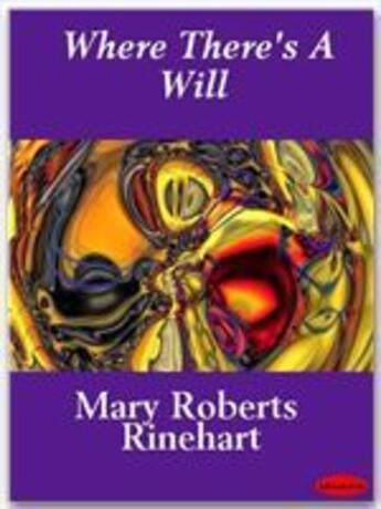 Couverture du livre « Where There's A Will » de Mary Roberts Rinehart aux éditions Ebookslib