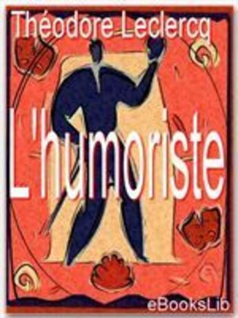 Couverture du livre « L'humoriste » de Theodore Leclercq aux éditions Ebookslib