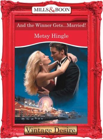 Couverture du livre « And The Winner Gets...Married! (Mills & Boon Desire) (Dynasties: The C » de Metsy Hingle aux éditions Mills & Boon Series