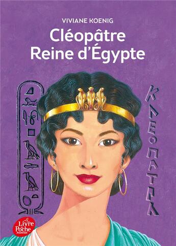 Couverture du livre « Cléopâtre - Reine d'Egypte » de Viviane Koenig aux éditions Le Livre De Poche Jeunesse