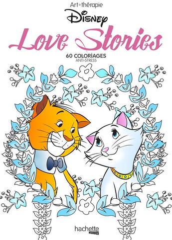 Couverture du livre « Art-thérapie : love stories ; 60 coloriages anti-stress » de Disney et Stephanie Bertrand aux éditions Hachette Pratique