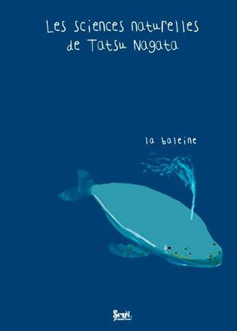 Couverture du livre « Les sciences naturelles de tatsu nagata ; la baleine » de Tatsu Nagata aux éditions Seuil Jeunesse