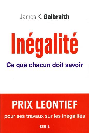 Couverture du livre « Inégalité ; ce que chacun doit savoir » de James K. Galbraith aux éditions Seuil