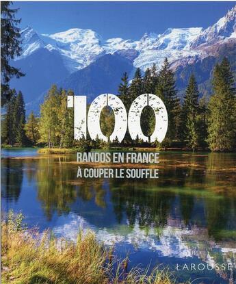 Couverture du livre « 100 randos en France à couper le souffle » de Jean Baptiste Eloi aux éditions Larousse