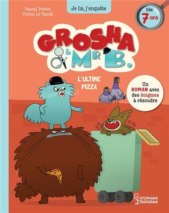 Couverture du livre « Grosha et Mr B. : l'ultime pizza » de Prisca Le Tande et Pascal Prevot aux éditions Larousse