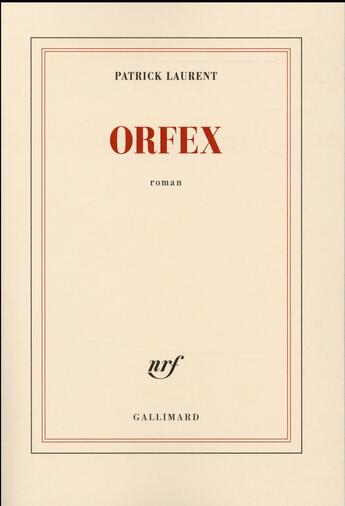 Couverture du livre « Orfex » de Patrick Laurent aux éditions Gallimard