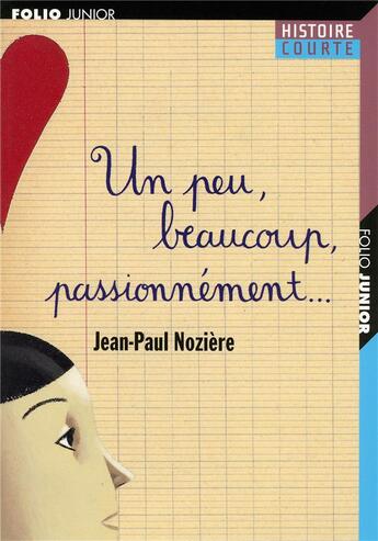 Couverture du livre « Un peu, beaucoup, passionnément... » de Jean-Paul Noziere et Jean-Francois Martin aux éditions Gallimard-jeunesse