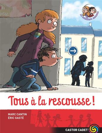 Couverture du livre « Les meilleurs ennemis T.4 ; tous à la rescousse ! » de Marc Cantin et Eric Gaste aux éditions Pere Castor