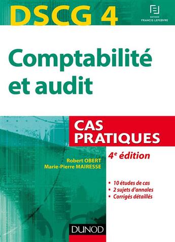 Couverture du livre « DSCG 4 ; comptabilité et audit ; cas pratique (4e édition) » de Robert Obert et Marie-Pierre Mairesse aux éditions Dunod