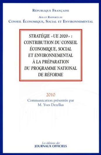 Couverture du livre « Stratégie « UE 2020 » : contribution du conseil économique, social et environnemental à la préparation du programme national de réforme (édition 2010) » de Yves Dezellus aux éditions Documentation Francaise