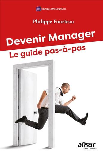 Couverture du livre « Devenir manager : le guide pas-à-pas » de Philippe Fourteau aux éditions Afnor