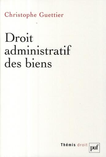 Couverture du livre « Droit administratif des biens » de Christophe Guettier aux éditions Puf