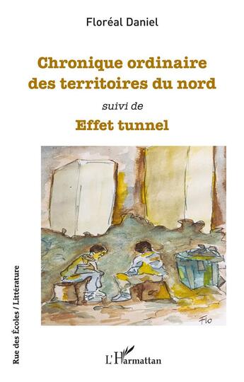 Couverture du livre « Chronique ordinaire des territoires du nord ; effet tunnel » de Daniel Floreal aux éditions L'harmattan