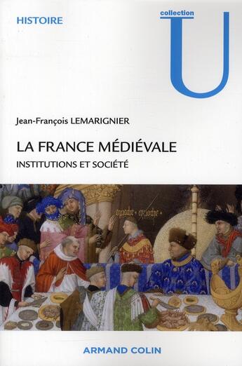 Couverture du livre « La France médiévale ; institutions et société (2e édition) » de Jean-Francois Lemarignier aux éditions Armand Colin