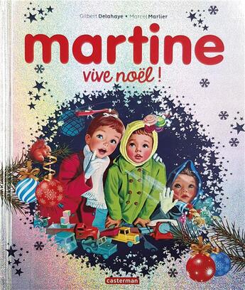 Couverture du livre « Martine : vive Noël » de Marcel Marlier et Gilbert Delahaye aux éditions Casterman