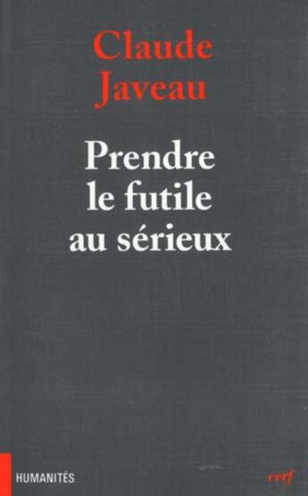 Couverture du livre « Prendre le futile au sérieux » de Claude Javeau aux éditions Cerf