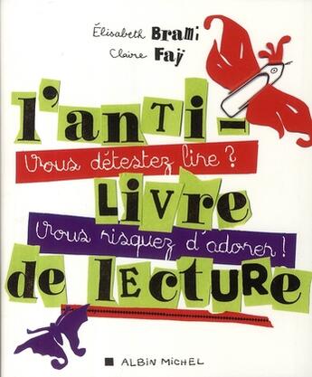 Couverture du livre « L'anti-livre de lecture ; vous détestez lire ? vous risquez d'adorer ! » de Elisabeth Brami et Claire Fay aux éditions Albin Michel