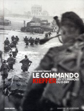 Couverture du livre « Le commando Kieffer ; les 177 français du D-Day » de Jean-Marc Tanguy aux éditions Albin Michel