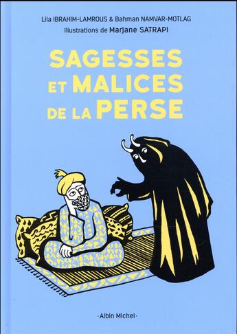 Couverture du livre « Sagesses et malices de la Perse » de Lila Ibrahim-Lamrous et Marjane Satrapi et Bahman Namvar-Motlag aux éditions Albin Michel