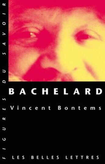 Couverture du livre « Bachelard » de Vincent Bontemps aux éditions Belles Lettres