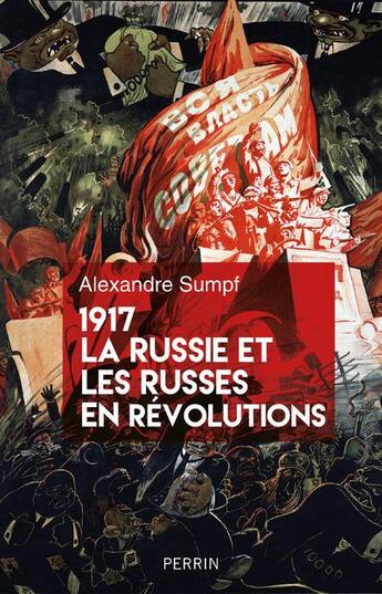 Couverture du livre « 1917 la Russie et les Russes en révolutions » de Alexandre Sumpf aux éditions Perrin