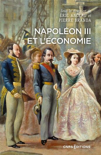 Couverture du livre « Napoléon III et l'économie » de Pierre Branda et Eric Anceau aux éditions Cnrs