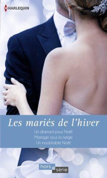 Couverture du livre « Les mariés de l'hiver » de Hart Jessica et Jennifer Taylor et Shirley Jump aux éditions Harlequin