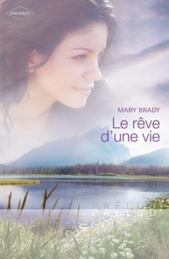 Couverture du livre « Le rêve d'une vie » de Mary Brady aux éditions Harlequin