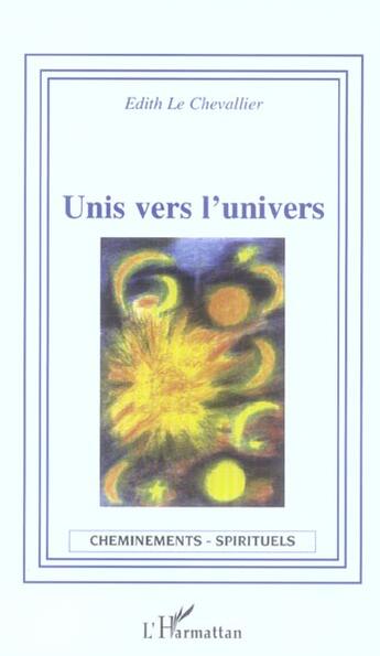 Couverture du livre « Unis vers l'univers » de Edith Le Chevallier aux éditions L'harmattan