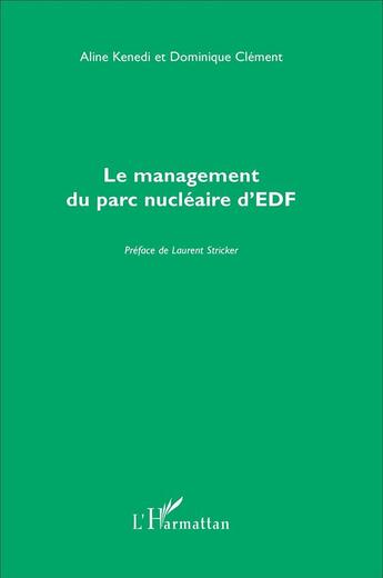 Couverture du livre « Le management du parc nucléaire d'EDF » de Dominique Clement et Aline Kenedi aux éditions L'harmattan