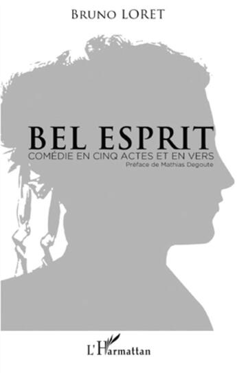 Couverture du livre « Bel esprit ; comédie en cinq actes et en vers » de Bruno Loret aux éditions L'harmattan