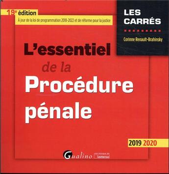 Couverture du livre « L'essentiel de la procedure penale - 19e ed. - integre les dispositions de la loi du 23 mars 2019 de » de Renault-Brahinsky C. aux éditions Gualino