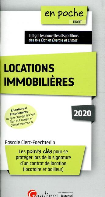 Couverture du livre « Locations immobilières ; les points clés pour se protéger lors de la signature d'un contrat de location (locataire et bailleur) (édition 2020) » de Pascale Clerc-Foechterlin aux éditions Gualino