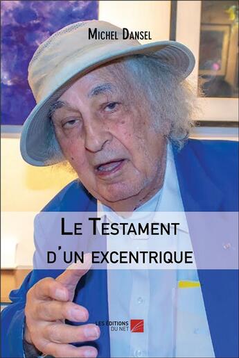 Couverture du livre « Le testament d'un excentrique » de Michel Dansel aux éditions Editions Du Net