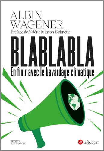 Couverture du livre « Blablabla : en finir avec le bavardage climatique » de Albin Wagener aux éditions Le Robert