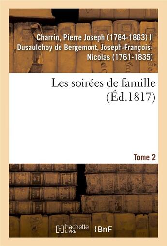 Couverture du livre « Les soirées de famille. Tome 2 » de Pierre Joseph Charrin aux éditions Hachette Bnf