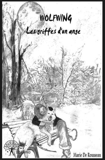 Couverture du livre « Wolfwing ; les griffes d'un ange » de Marie De Rousseau aux éditions Edilivre