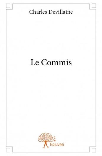 Couverture du livre « Le commis » de Charles Devillaine aux éditions Edilivre