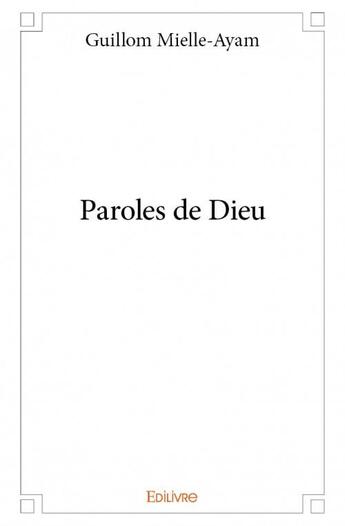 Couverture du livre « Paroles de Dieu » de Guillom Mielle-Ayam aux éditions Edilivre