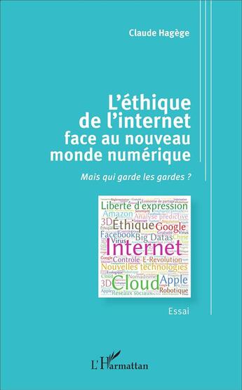 Couverture du livre « L'éthique de l'internet face au nouveau monde numérique ; mais qui garde les gardes ? » de Claude Hagège aux éditions L'harmattan