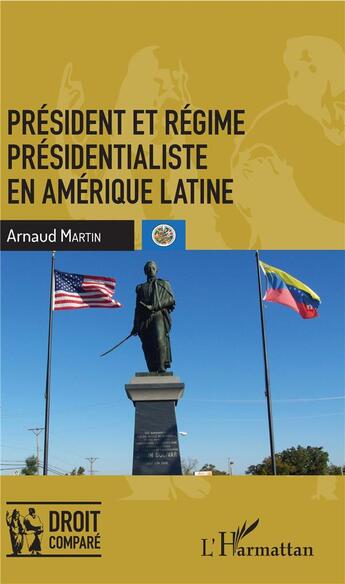 Couverture du livre « Président et régime présidentialiste en Amérique latine » de Arnaud Martin aux éditions L'harmattan