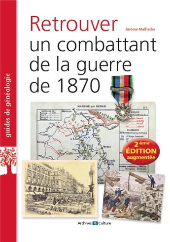 Couverture du livre « Retrouver un combattant de la guerre de 1870 (2e édition) » de Jerome Malhache aux éditions Archives Et Culture