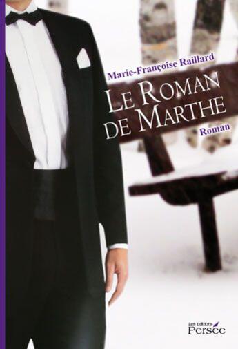 Couverture du livre « Le roman de Marthe » de Marie-Francoise Raiilard aux éditions Persee