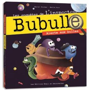 Couverture du livre « Les enquêtes de l'inspecteur Bubulle ; alerte aux bulles » de Ruiz et Zurcher aux éditions Eveil Et Decouvertes