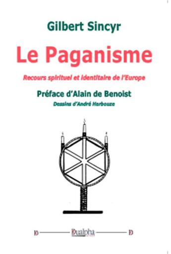 Couverture du livre « Le Paganisme. Recours spirituel et identitaire de l'Europe » de Gilbert Sincyr aux éditions Dualpha