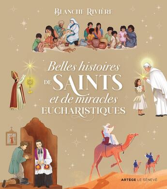 Couverture du livre « Belles histoires de saints et de miracles eucharistiques » de Jerome Brasseur et Cecile Guinement et Fachri Maulana et Blanche Riviere et David Cleves et Thomas Teissier aux éditions Le Seneve