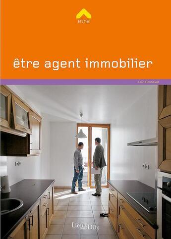 Couverture du livre « Être agent immobilier » de Loic Bonneval aux éditions Lieux Dits