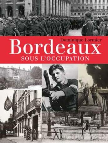 Couverture du livre « Bordeaux sous l'Occupation » de Dominique Lormier aux éditions Geste